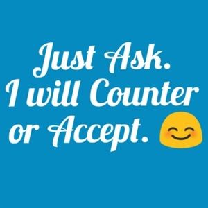 JUST ASK. I WILL COUNTER OR ACCEPT.